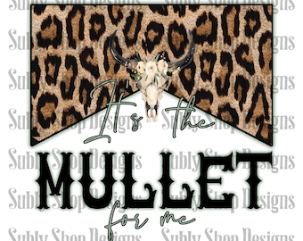 Its the mullet for me png, dtf png file, country designs, western designs, 300 dpi download, PNG digital download