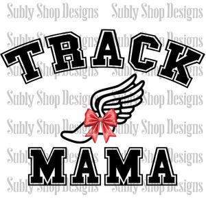 May include: A graphic design featuring the words "TRACK MAMA" in a bold, black, collegiate-style font. A red bow adorns a winged running shoe, symbolizing track and field. The design is set against a white background.