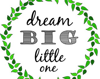Dream Big Little One Printable Art