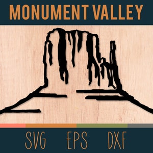May include: Black silhouette of a Monument Valley butte, a tall, flat-topped rock formation, against a woodgrain background. The text "MONUMENT VALLEY" is above the image. The words "SVG", "EPS", and "DXF" are below the image.