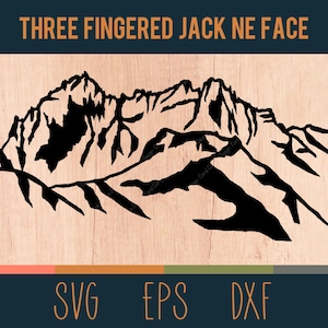 May include: Black and white silhouette of a mountain range with the text "THREE FINGERED JACK NE FACE" above it. The image is on a woodgrain background with the words "SVG", "EPS", and "DXF" below the image.