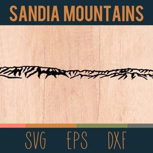 May include: Black and white line art silhouette of the Sandia Mountains. The text "SANDIA MOUNTAINS" is above the image. Below the image are the words "SVG", "EPS", and "DXF".