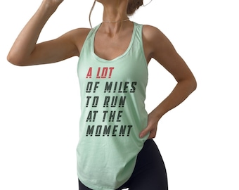 Inspirational Running Tank Top: A lot of Miles to run at the moment, Mother Runner Gift