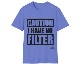 I Have No Filter T- Shirt