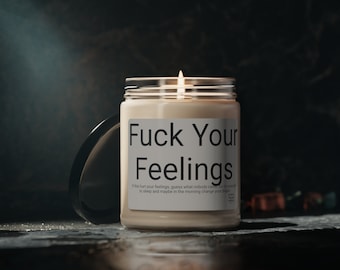 FUCK YOUR FEELINGS Scented Soy Candle, 9oz