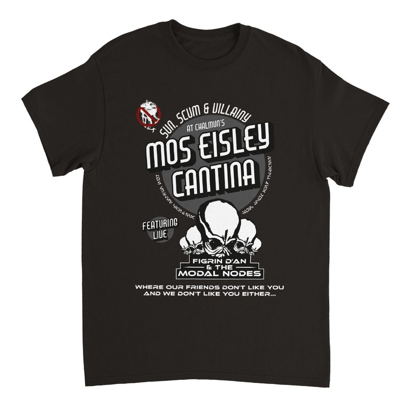 May include: Black t-shirt with a graphic design featuring the text "Mos Eisley Cantina" and "Figrin D'an & the Modal Nodes." The design includes skull-like figures and the phrase "Where our friends don't like you and we don't like you either..."