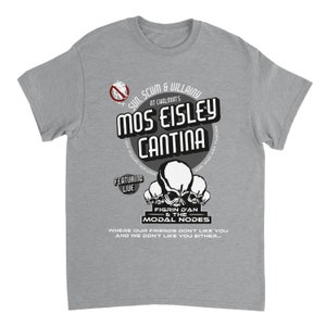 May include: A light gray t-shirt featuring a graphic for the Mos Eisley Cantina. The design includes the text "Sun, Scum & Villainy" and "Figrin D'an & the Modal Nodes". The shirt also has the text "Where our friends don't like you and we don't like you either..."