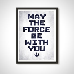 Star Wars Movie Poster May the Force Be With You Typography Quote Print - Home Decor Wall Art Gift