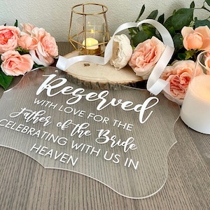 Wedding Seating Reserved for the father of the bride heaven Acrylic Sign | Reserved Seat Saver Calligraphy Sign | 8x12" with ribbon included