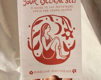 Your Cyclical Self - The Menstrual Cycle for Young People - First Period Gift