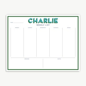 May include: A white weekly planner with a green border. The planner has a title that says "CHARLIE WEEKLY LIST" in blue and green text. The planner has sections for each day of the week, Monday through Friday, and a section for the weekend and notes.