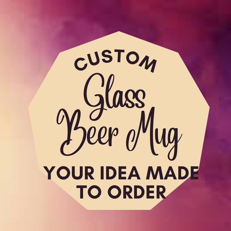 Custom Beer Mug Design Your Own Beer Mug Personalized Beer Etsy