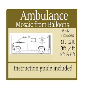 May include: A black and white line drawing of an ambulance on a grid. The image is labeled "Ambulance Mosaic from Balloons" and includes the text "6 sizes included 1ft, 2ft 3ft, 4ft 5ft & 6ft" and "Instruction guide included".