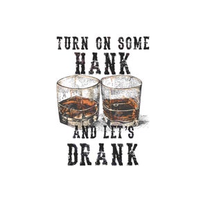Allumez un peu de Hank et buvons | Sublimation PNG Télécharger | | de téléchargement numérique Paroles de musique country Williams