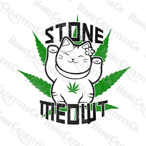 May include: A black and white illustration of a cartoon cat with a marijuana leaf on its chest. The cat is sitting in a pose similar to a Maneki-Neko, a Japanese lucky cat. The cat is surrounded by green marijuana leaves. The text "STONE MEOWT" is written in black letters below the cat.
