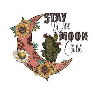 Stay Wild Moon Child  | Sublimation PNG Download | Digital Download | Celestial Western Retro