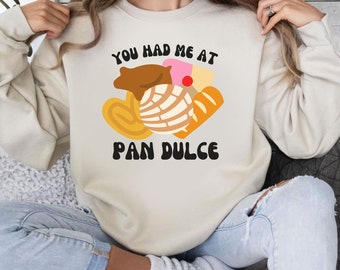 You Had Me At Pan Dulce Sweatshirt, Mexican Comfort Food, Navidad Gift