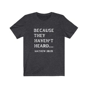 Men&#39;s or Woman&#39;s Printed scripture verse, &#39;Because they haven&#39;t heard&#39;