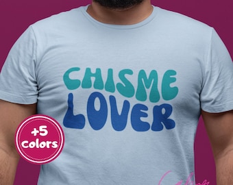 Chisme Lover Shirt/ Spanish Gossip Lover Tee/ Funny Spanish Pun/ Camiseta Chismoso/ Presente Para Mujer/ Chismosa Camisa/ Latina Business