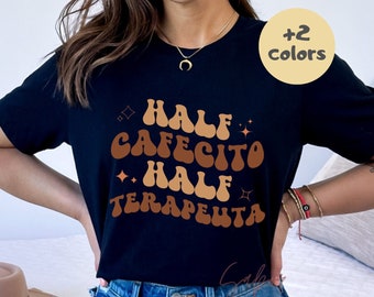 Terapeuta Shirt| Half Cafecito Half Therapist Tee| Bilingual SLP| Latinx Therapy| Coffee Psychologist| Salud Mental| Latina Owned Shop