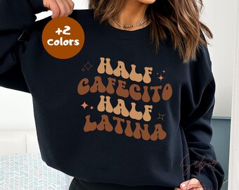 Cafecito y Chisme Sudadera/ Half Latina Half Cafecito Crewneck/ Regalo de Herencia Hispana/ Spanglish Divertido/ Latina Educada/ Regalo Navidad