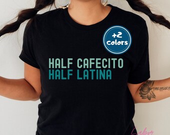 Cafecito y Chisme Shirt| Half Latina Half Cafecito Tee| Hispanic Heritage Gift| Spanglish Funny| Educated Latina AF| Regalo Navidad Latina