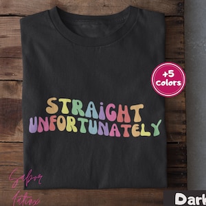Unfortunately Straight Shirt| Funny Proud Ally Tee| LGBTQ Parents Gifts| Support Trans Youth Women| Protect Queer Kids| BIPOC Owned Business