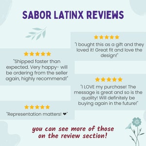 May include: A light blue graphic with the text "SABOR LATINX REVIEWS" and customer reviews. The reviews are in white boxes with gold star ratings. The bottom of the graphic says "you can see more of those on the review section!"