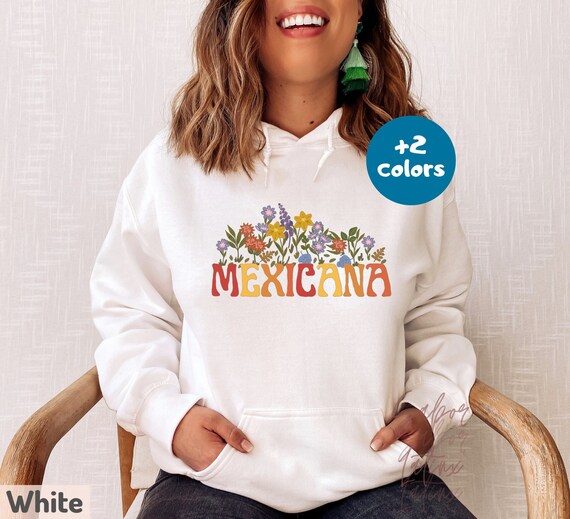 Mexicana Hoodie Mexico Sweatshirt Sueter Orgullo Mexicano Chicana Chingona Regalo Gift for Chula Mexican Woman Latina Owned Business