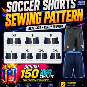 May include: A digital sewing pattern for soccer shorts featuring sizes XS to 3XL with front and back panel diagrams. Includes a bonus of 150 premium design templates. The graphic displays text including SOCCER SHORTS SEWING PATTERN and BONUS 150 PREMIUM DESIGNS TEMPLATE.