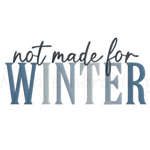 Not Made for Winter Embroidery Design, Cold Season Embroidery, Machine Embroidery Design, 6 Sizes, Instant Download