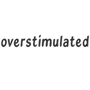 Overstimulated Embroidery Design, Machine Embroidery Design, 6 Sizes, Instant Download