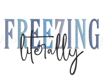 Literally Freezing Embroidery Design, Winter Embroidery Design, Machine Embroidery Design, 6 Sizes, Instant Download