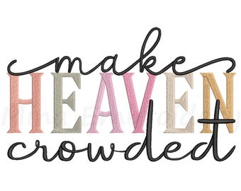 Ricamo "Make Heaven Crowded", disegno per ricamo a macchina, 6 misure, download immediato.