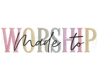 Made to Worship Embroidery Design, Machine Embroidery Design, 6 Sizes, Instant Download