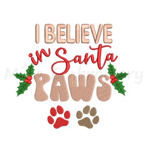 Christmas Embroidery Design, I Believe In Santa Paws Embroidery Design, Machine Embroidery Design, 4 Sizes, Instant Download
