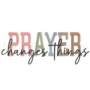 May include: A white background with the words "PRAYER changes things" in a mix of colors and fonts. The word "PRAYER" is in a block letter style with the letters in shades of pink, green, blue, and brown. The words "changes things" are in a cursive font.