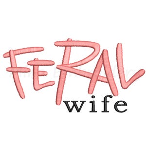 Feral Wife Embroidery Design, Machine Embroidery Design, 4 Sizes, Instant Download
