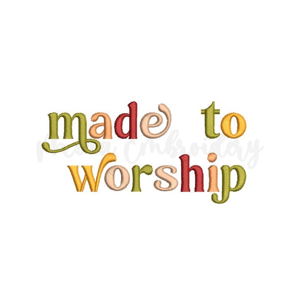 Made To Worship Embroidery Design, Machine Embroidery Design, 4 Sizes, Instant Download