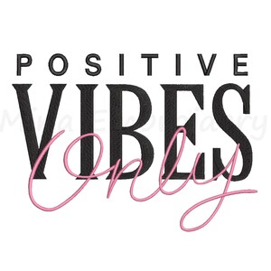 May include: Black and white text that reads "POSITIVE VIBES Only" with the word "Only" in pink cursive.