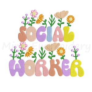 May include: Embroidered design featuring the text "SOCIAL WORKER" in colourful, rounded letters. The letters are surrounded by a border of stylised flowers in various colours.