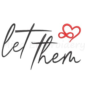 May include: Let them with a red infinity heart symbol. This is a digital embroidery design.