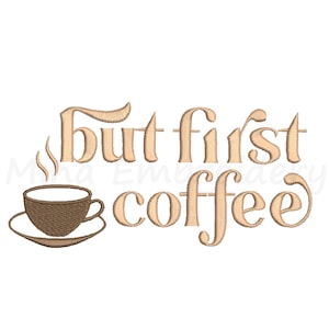 But First Coffee Embroidery Design: Machine Embroidery (Instant Download)