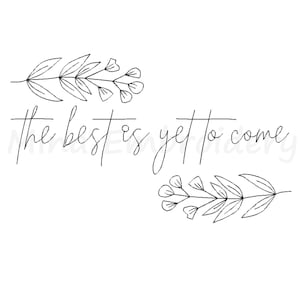 The Best Is Yet To Come Embroidery Design, Flower Line Art Embroidery Design, Machine Embroidery Design, 6 Sizes, Instant Download