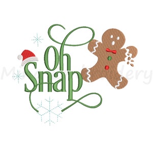 May include: Green and brown embroidery design featuring a gingerbread man with a red bow tie and the text "Oh Snap" with a red Santa hat and snowflakes.