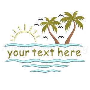 May include: Embroidered design of a tropical island scene with two palm trees, a yellow sun, and blue waves. The text "your text here" is written in green below the waves.