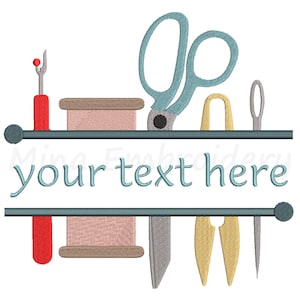 May include: A split monogram embroidery design featuring sewing tools, including scissors, a spool of thread, a needle, and a seam ripper. The design includes the text "your text here" in the centre.