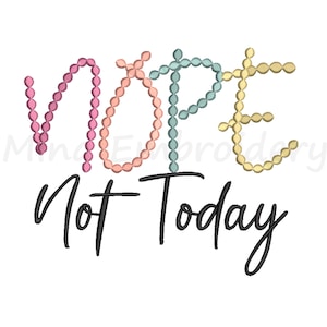 Puede incluir: Diseño bordado de la palabra "NOPE" en rosa, naranja, azul y amarillo, con el texto "Not Today" en negro debajo.