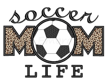 May include: Black and white soccer ball with the word "soccer" in a cursive font above it and the word "MOM" in large, bold letters with a leopard print pattern. The word "LIFE" is below the ball.