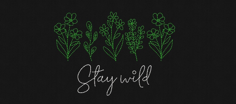 May include: Green embroidered floral design with the text "Stay wild" in white thread on a black background.